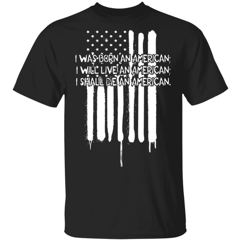 I WAS BORN AN AMERICAN SHIRT