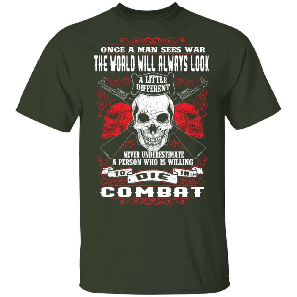 NEVER UNDERESTIMATE SOMEONE WHO IS WILLING TO DIE IN COMBAT SHIRT