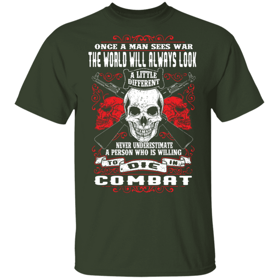 NEVER UNDERESTIMATE SOMEONE WHO IS WILLING TO DIE IN COMBAT SHIRT
