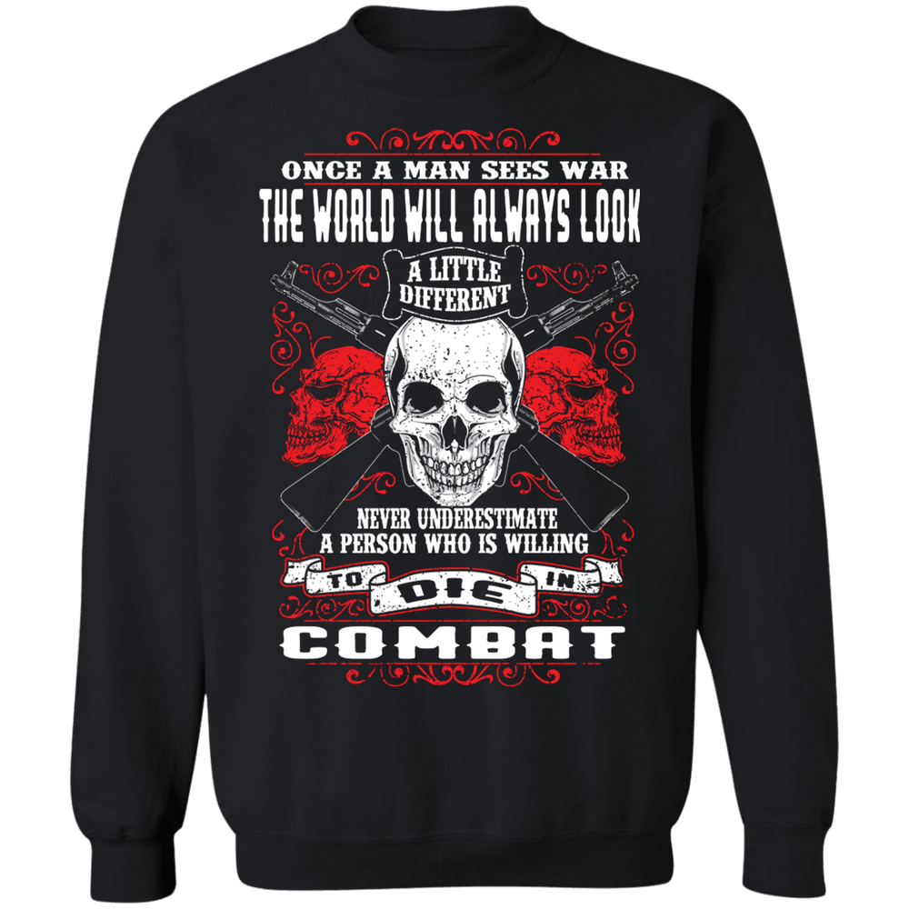 NEVER UNDERESTIMATE SOMEONE WHO IS WILLING TO DIE IN COMBAT SHIRT