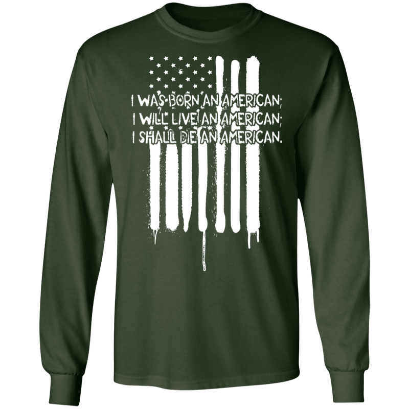 I WAS BORN AN AMERICAN SHIRT