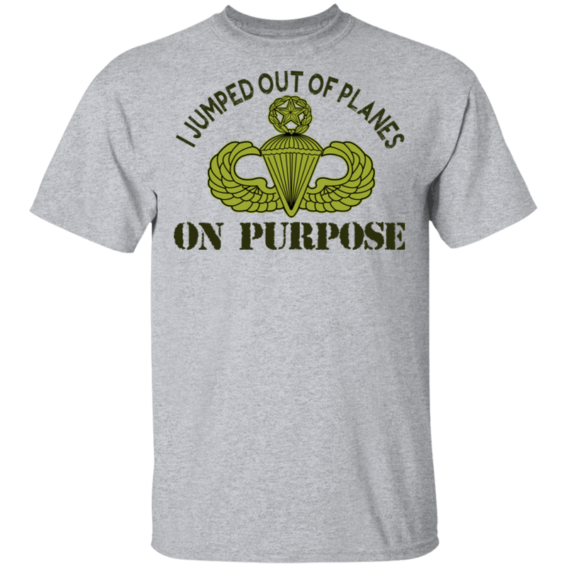 I JUMPED OUT OF PLANE ON PURPOSE MASTER PARACHUTIST SHIRT