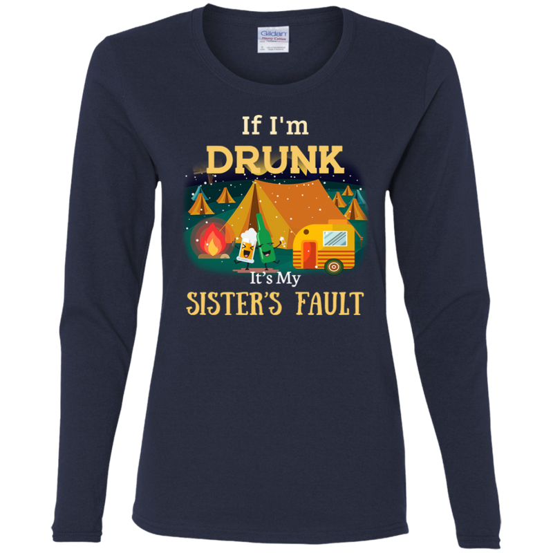 If I'm drunk, it's my sister's fault T-Shirt