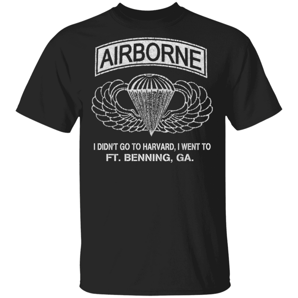AIRBORNE - I DIDN'T GOT TO HARVARD, I GO TO FT BENNING, GA SHIRT