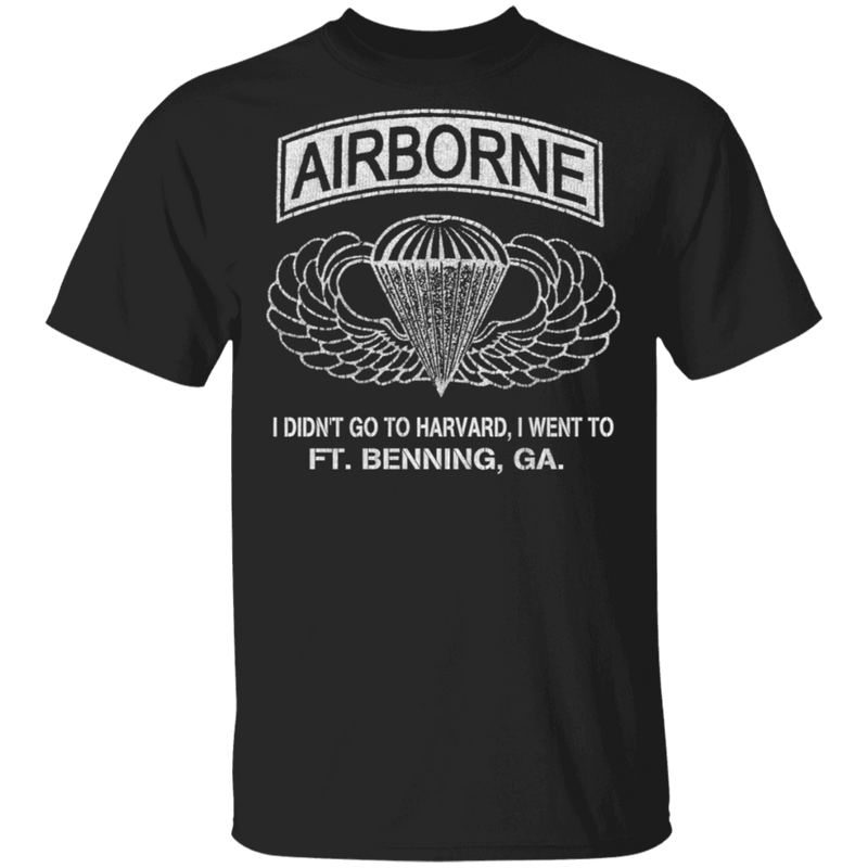 AIRBORNE - I DIDN'T GOT TO HARVARD, I GO TO FT BENNING, GA SHIRT