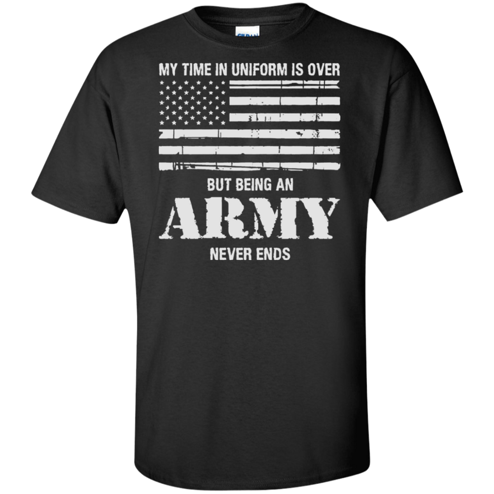 BEING AN ARMY NEVER ENDS SHIRT