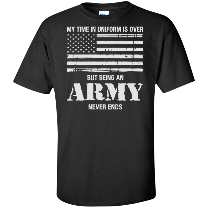 BEING AN ARMY NEVER ENDS SHIRT