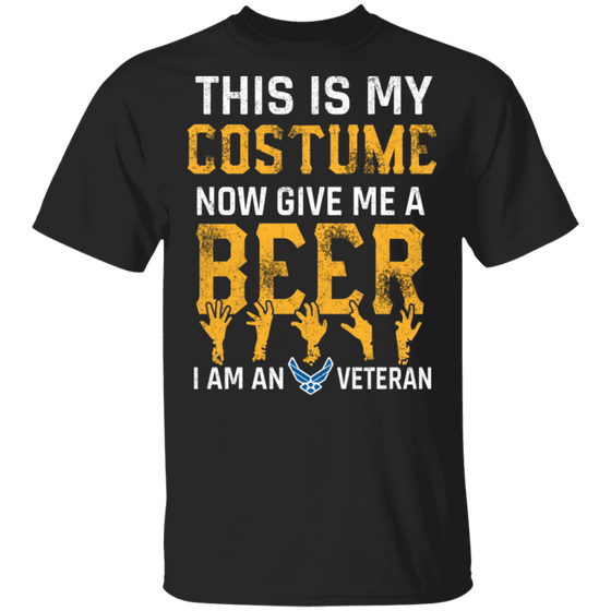 GIVE ME A BEER I AM AN AIR FORCE VET SHIRT