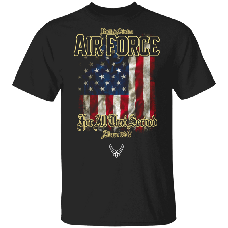 US AIR FORCE FOR ALL THAT SERVED SINCE 1947 SHIRT