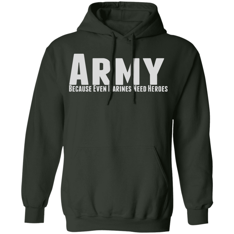 ARMY BECAUSE EVEN MARINES NEED HEROES SHIRT