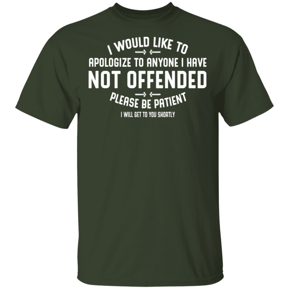 APOLOGIZE FOR ANYONE I HAVE NOT OFFENDED SHIRT