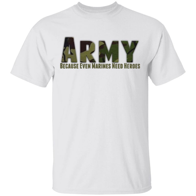 ARMY CAMO BECAUSE EVEN MARINES NEED HEROES SHIRT