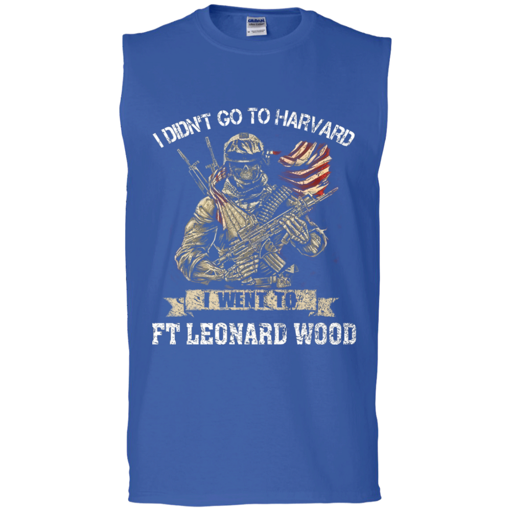 I didn't go to Harvard I went to Ft Leonard Wood Army Shirt