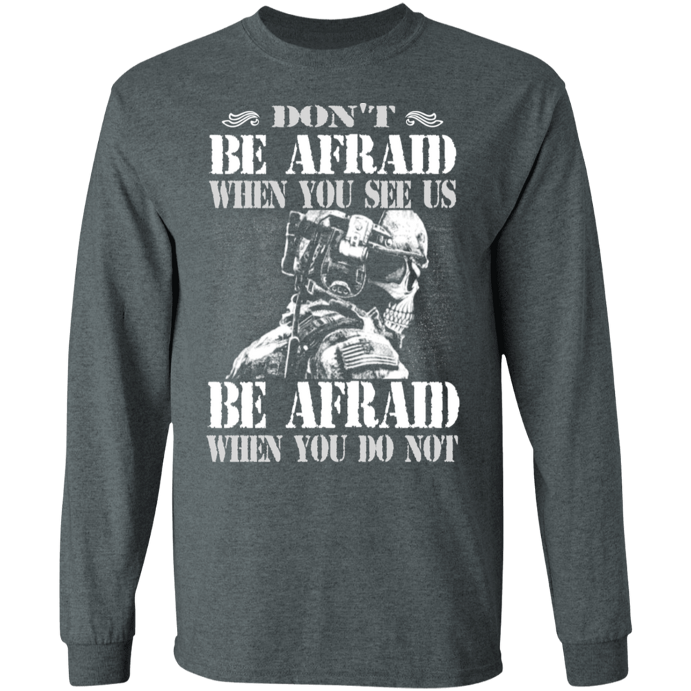 DON'T BE AFRAID WHEN YOU SEE US  SHIRT