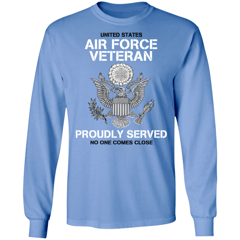 US AIR FORCE PROUDLY SERVED NO ONE COMES CLOSE SHIRT