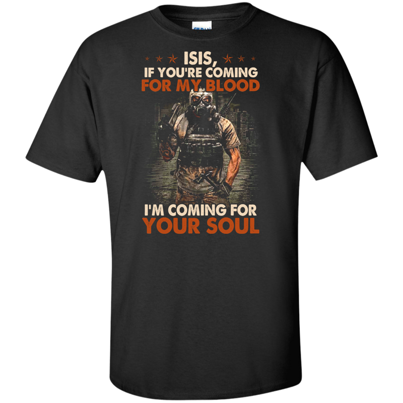 ISIS I'M COMING FOR YOUR SOUL SHIRT