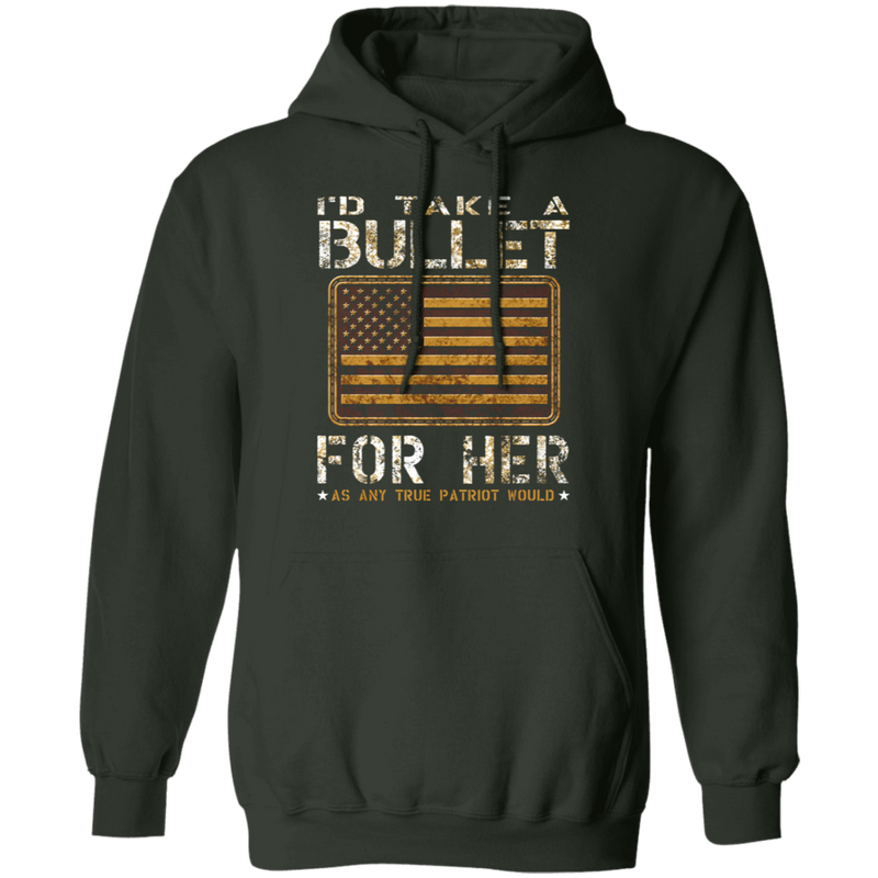 I'D TAKE A BULLET FOR HER SHIRT