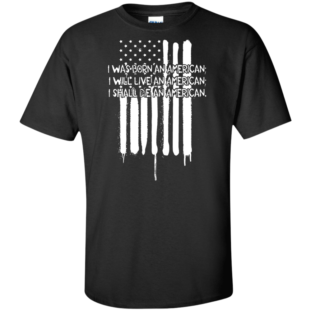 I WAS BORN AN AMERICAN SHIRT