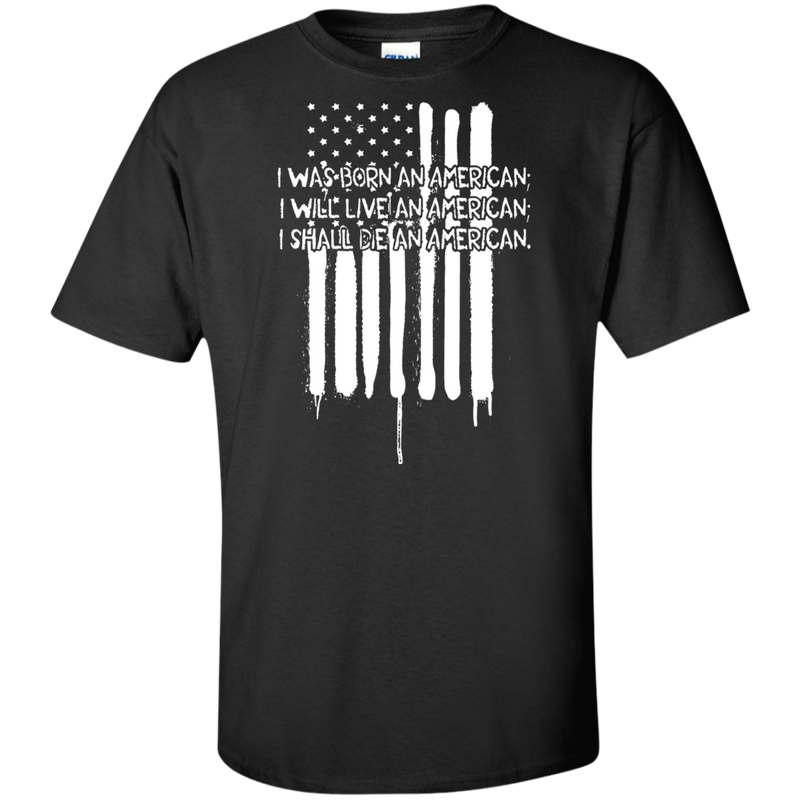 I WAS BORN AN AMERICAN SHIRT