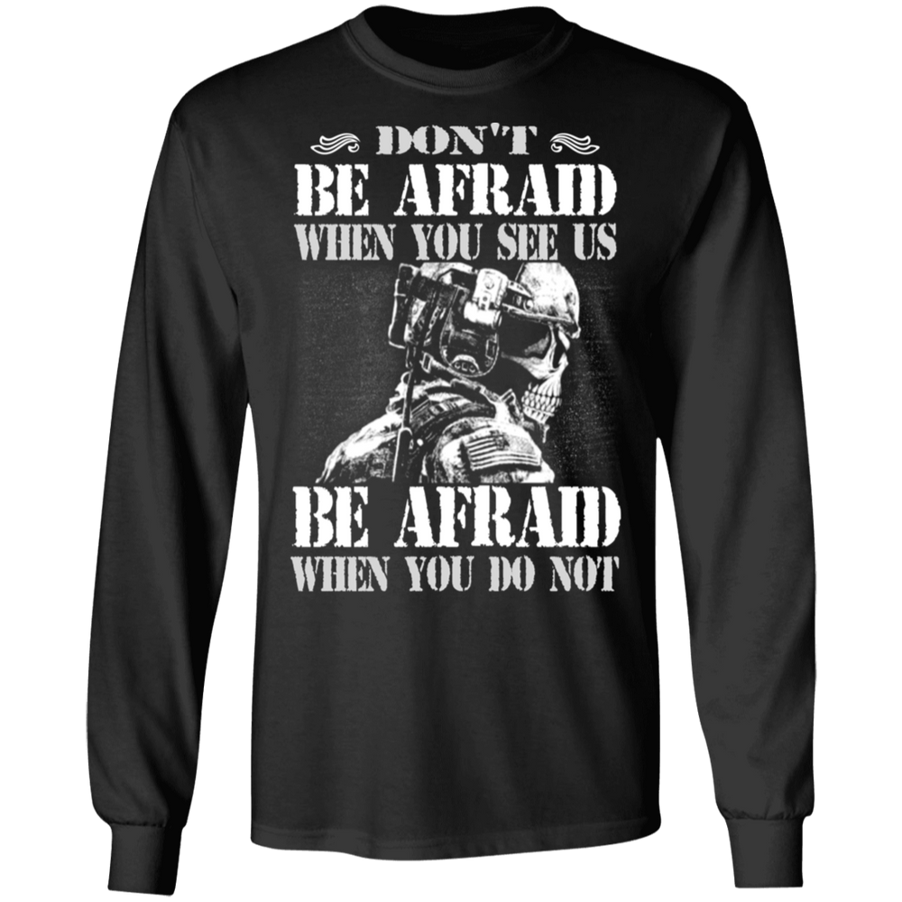 DON'T BE AFRAID WHEN YOU SEE US  SHIRT