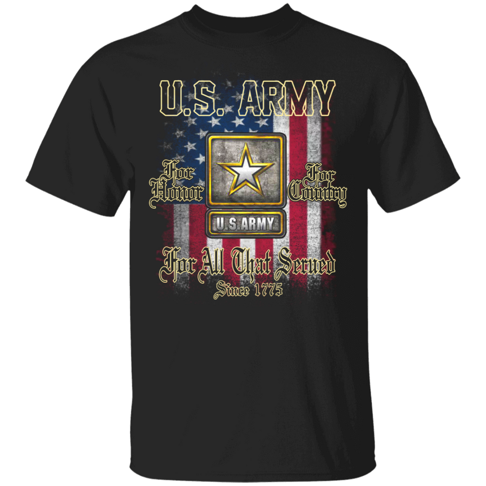 US ARMY FOR ALL THAT SERVED SINCE 1775 SHIRT