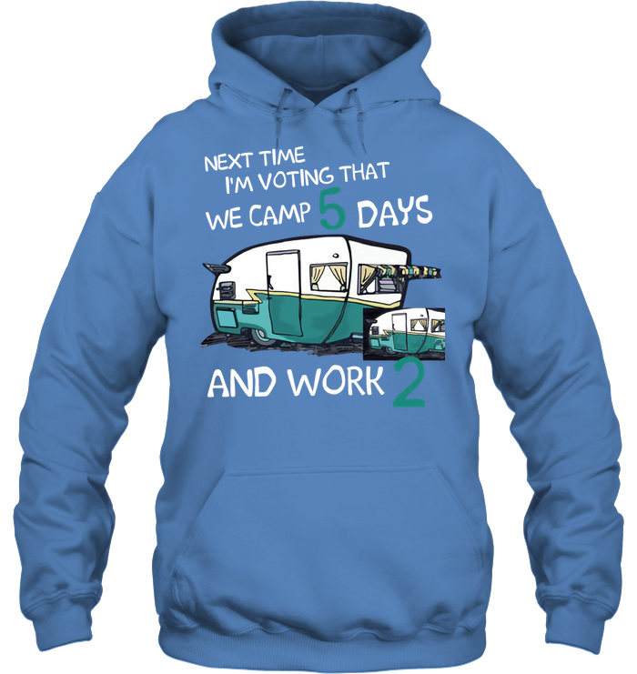 Next Time I'm Voting We Camp 5 Days Work 2 Camping Shirt