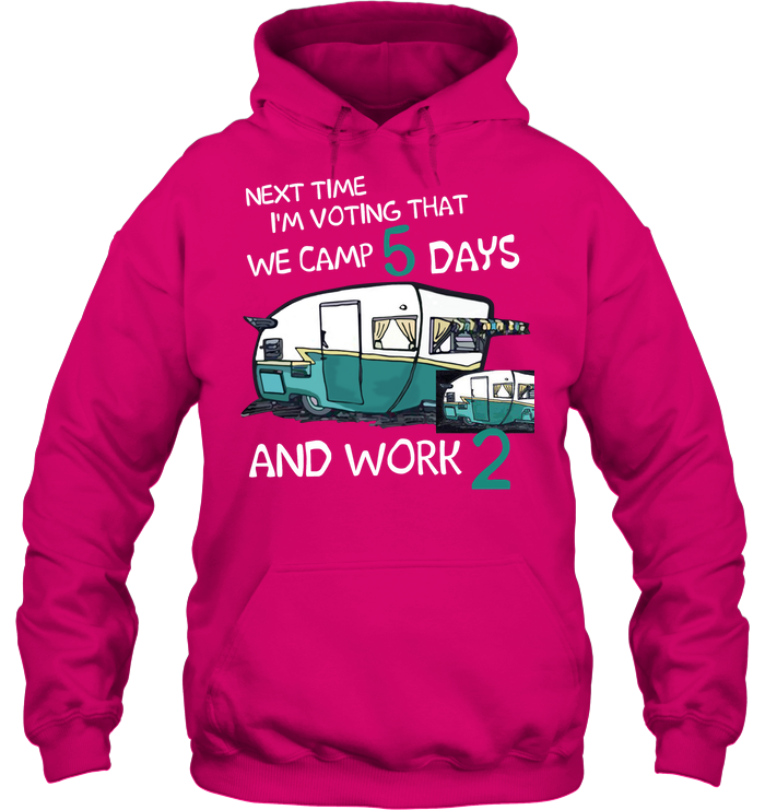 Next Time I'm Voting We Camp 5 Days Work 2 Camping Shirt