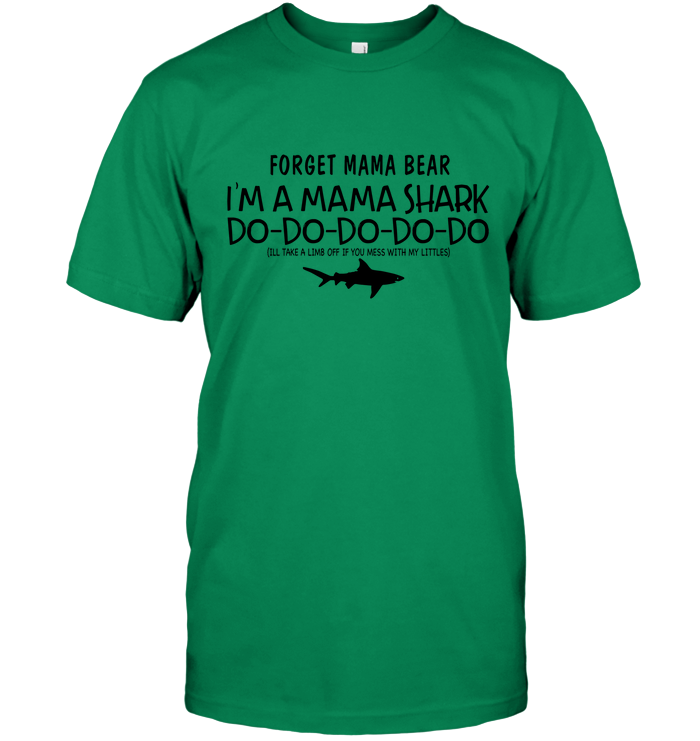 Forget Mama Bear I'm A Mama Shark Do-Do Shirt