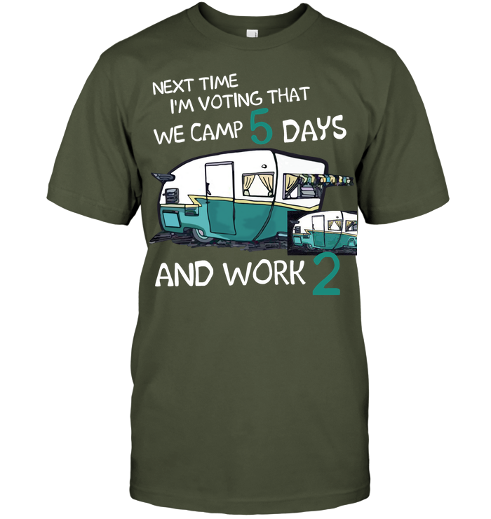 Next Time I'm Voting We Camp 5 Days Work 2 Camping Shirt