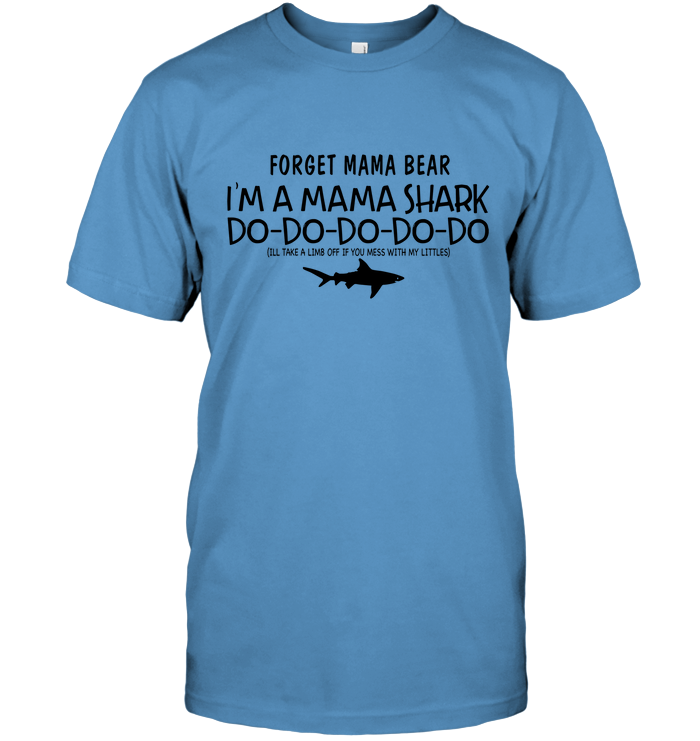 Forget Mama Bear I'm A Mama Shark Do-Do Shirt