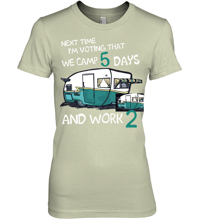 Next Time I'm Voting We Camp 5 Days Work 2 Camping Shirt