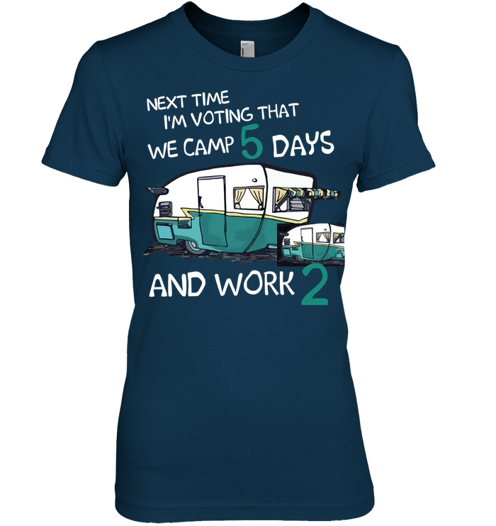 Next Time I'm Voting We Camp 5 Days Work 2 Camping Shirt