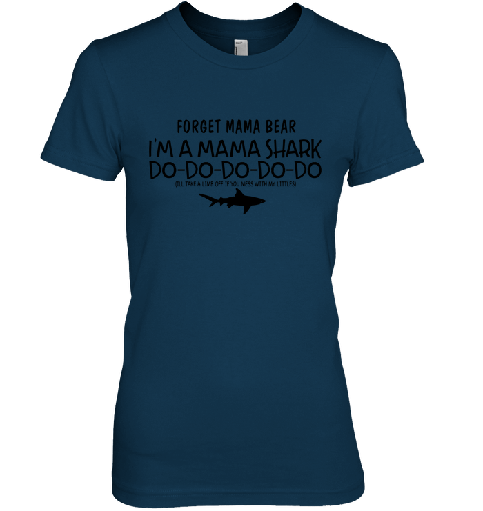 Forget Mama Bear I'm A Mama Shark Do-Do Shirt