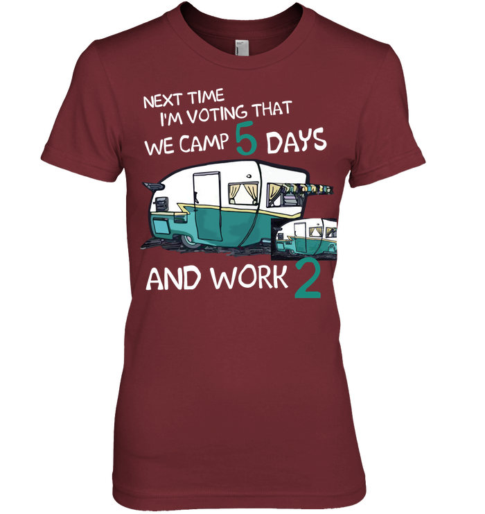 Next Time I'm Voting We Camp 5 Days Work 2 Camping Shirt