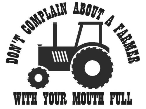 FARMER Don't Complain Funny Saying * VINYL DECAL Sticker * Diesel Tractor Truck